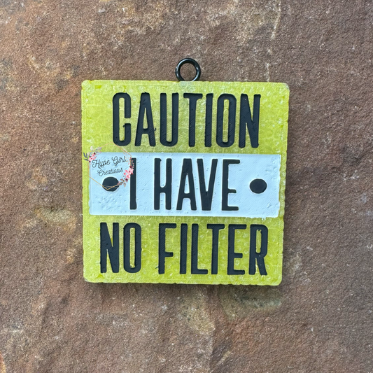 Caution: I Have No Filter