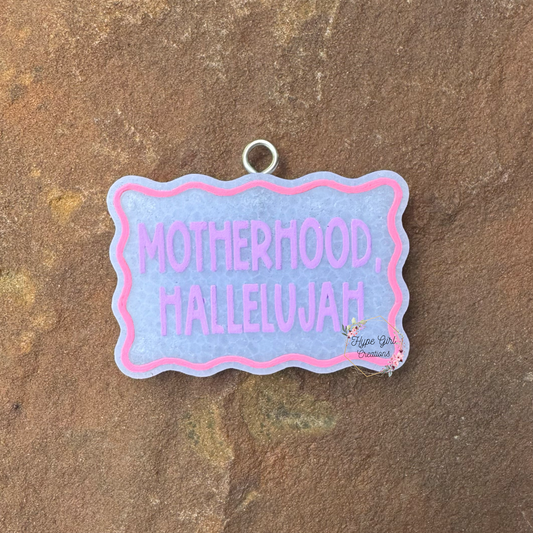 Motherhood, Hallelujah Car Freshie