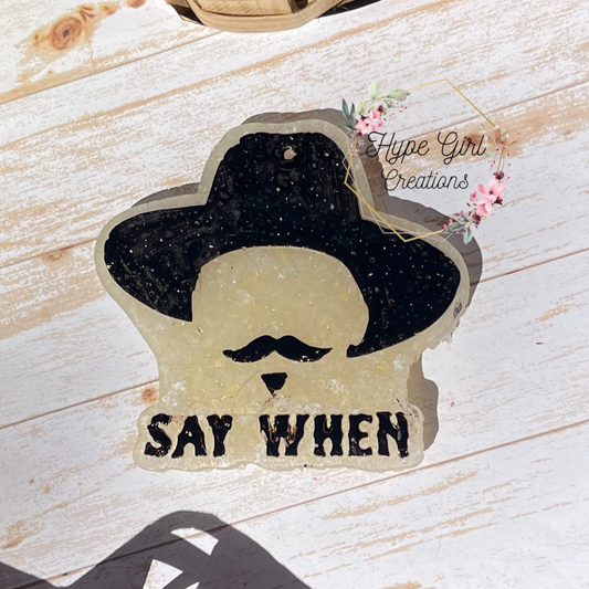 Say When Car Freshie