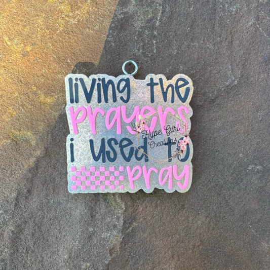 Livin' The Prayers I Used to Pray Car Freshie