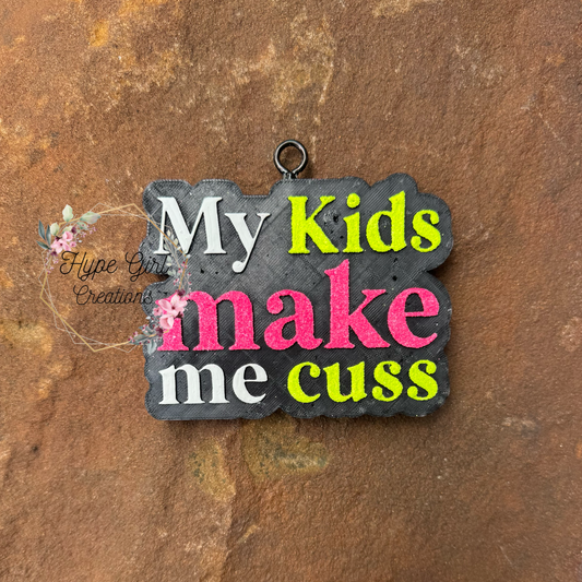 My Kids make Me Cuss Car Freshie
