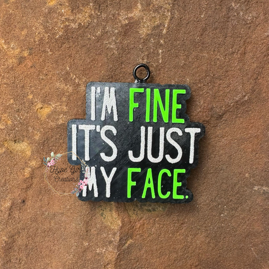 I'm Fine, It's Just My Face Car Freshie