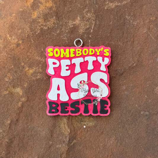 Somebody's Petty Ass Bestie Car Freshie